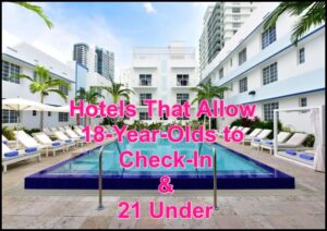  Hotels That Allow 18-Year-Olds to Check-In & 21 Under