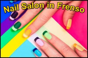 Nail Salon in Frenso