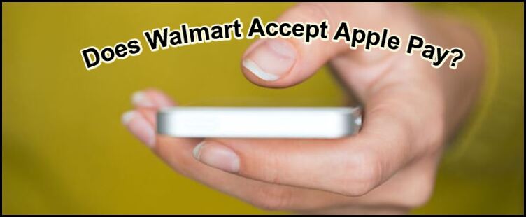 Does Walmart Accept Apple Pay