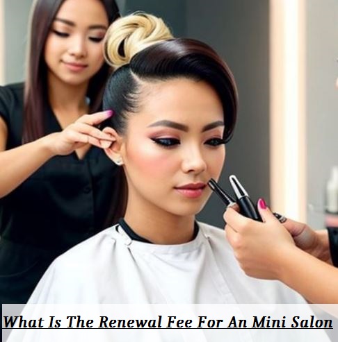 What Is The Renewal Fee For An Mini Salon